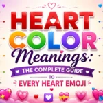 Heart Color Meanings The Complete Guide to Every Heart Emoji