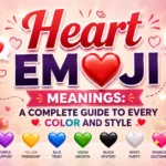 Heart Emoji Meanings A Complete Guide to Every Color and Style