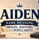Aiden Name Meaning Origin, History, and Popularity